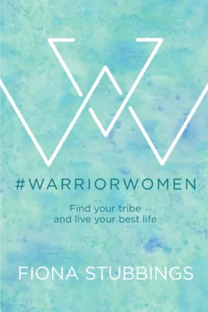 #WarriorWomen - Find your tribe and live your best life